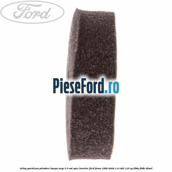 Oring garnitura prindere lampa stop 3/5 usi spre interior Ford Focus 1998-2004 1.8 TDCi 115 cp F9DA, F9DB diesel