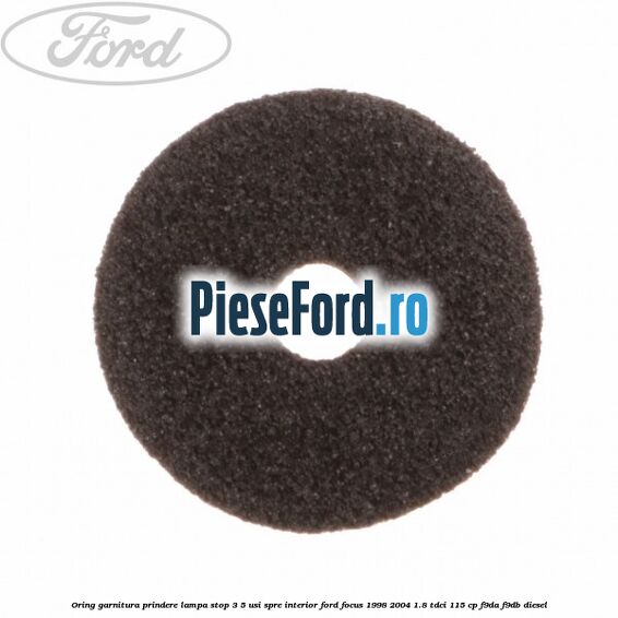 Oring garnitura prindere lampa stop 3/5 usi spre interior Ford Focus 1998-2004 1.8 TDCi 115 cp F9DA, F9DB diesel
