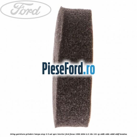 Oring garnitura prindere lampa stop 3/5 usi spre interior Ford Focus 1998-2004 2.0 16V 131 cp EDDB, EDDC, EDDD, EDDF benzina