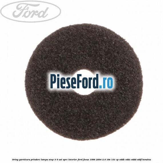 Oring garnitura prindere lampa stop 3/5 usi spre interior Ford Focus 1998-2004 2.0 16V 131 cp EDDB, EDDC, EDDD, EDDF benzina