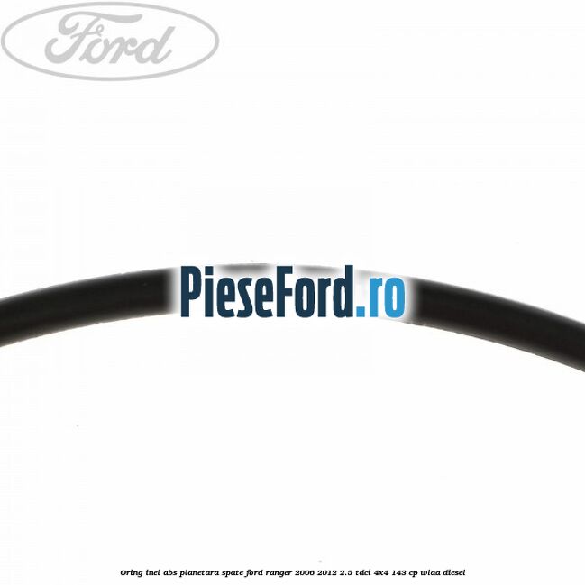 Oring inel ABS planetara spate Ford Ranger 2006-2012 2.5 TDCi 4x4 143 cp WLAA diesel