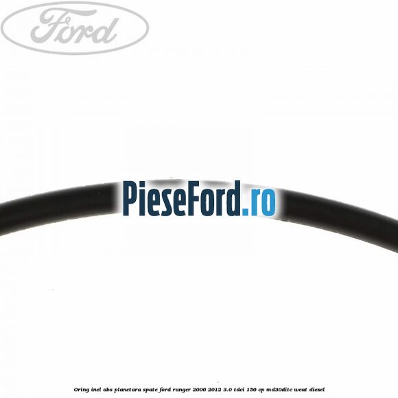 Oring inel ABS planetara spate Ford Ranger 2006-2012 3.0 TDCi 156 cp MD30DITC, WEAT diesel