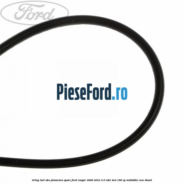 Oring inel ABS planetara spate Ford Ranger 2006-2012 3.0 TDCi 4x4 156 cp MD30DITC, WEC diesel
