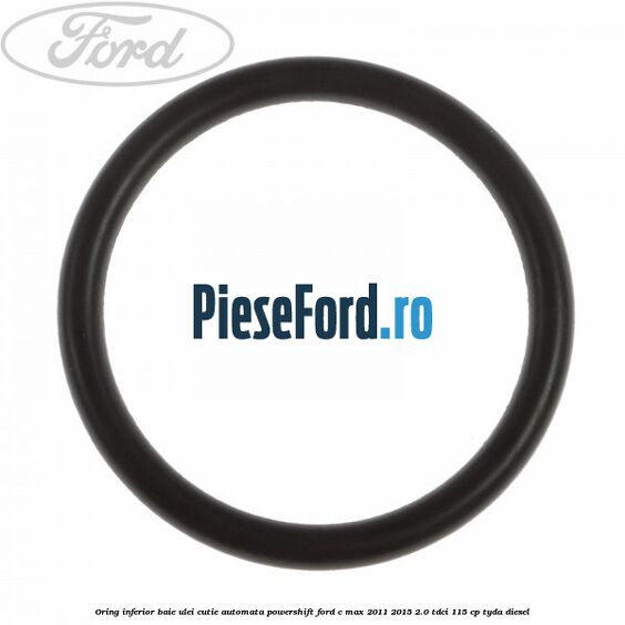 Oring inferior baie ulei cutie automata Powershift Ford C-Max 2011-2015 2.0 TDCi 115 cp TYDA diesel
