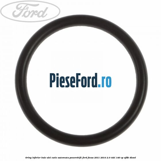Oring inferior baie ulei cutie automata Powershift Ford Focus 2011-2014 2.0 TDCi 140 cp Oring inferior baie ulei cutie automata Powershift Ford Focus 2011-2014 2.0 TDCi 140 cp UFDB diesel