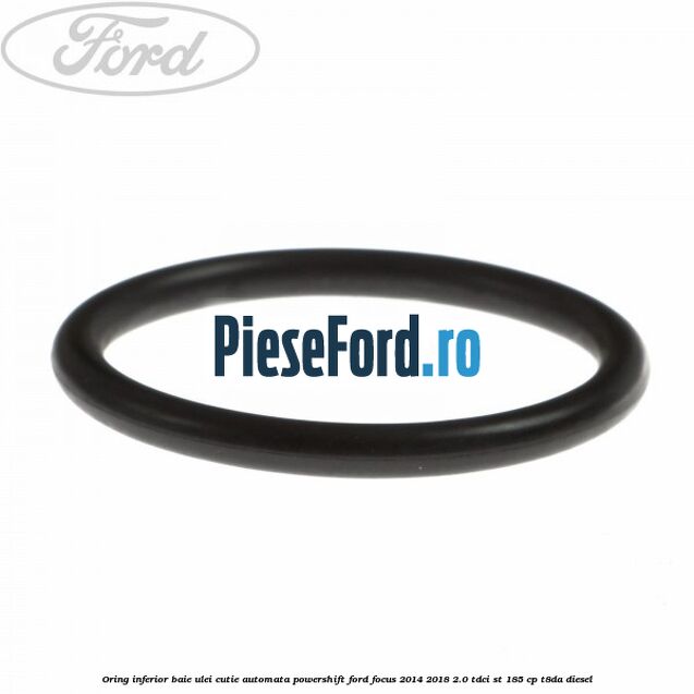 Oring inferior baie ulei cutie automata Powershift Ford Focus 2014-2018 2.0 TDCi ST 185 cp T8DA diesel
