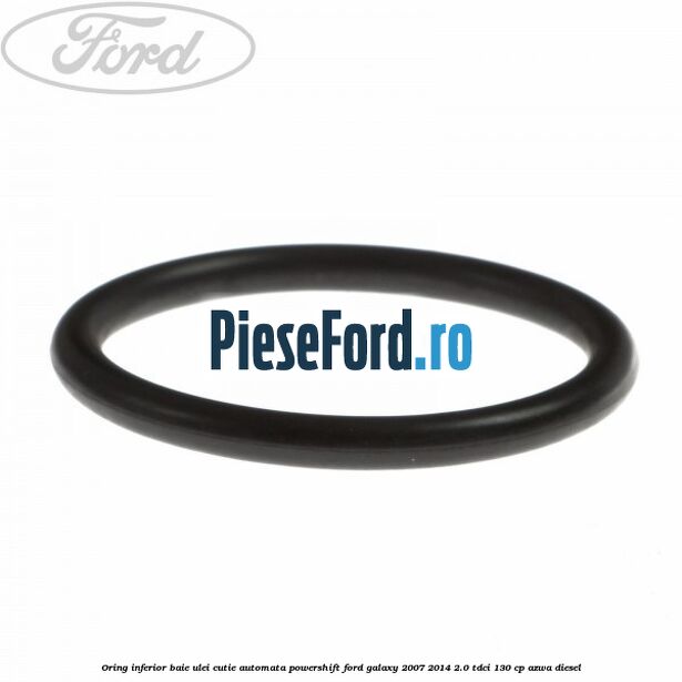 Oring inferior baie ulei cutie automata Powershift Ford Galaxy 2007-2014 2.0 TDCi 130 cp Oring inferior baie ulei cutie automata Powershift Ford Galaxy 2007-2014 2.0 TDCi 130 cp AZWA diesel
