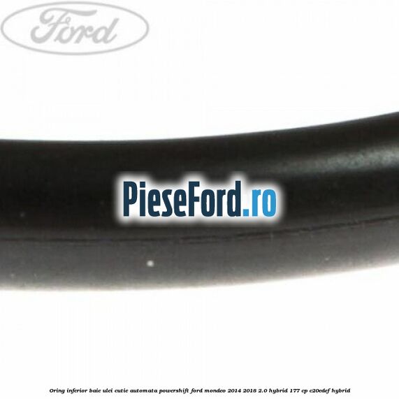 Oring inferior baie ulei cutie automata Powershift Ford Mondeo 2014-2018 2.0 Hybrid 177 cp C20EDEF hybrid