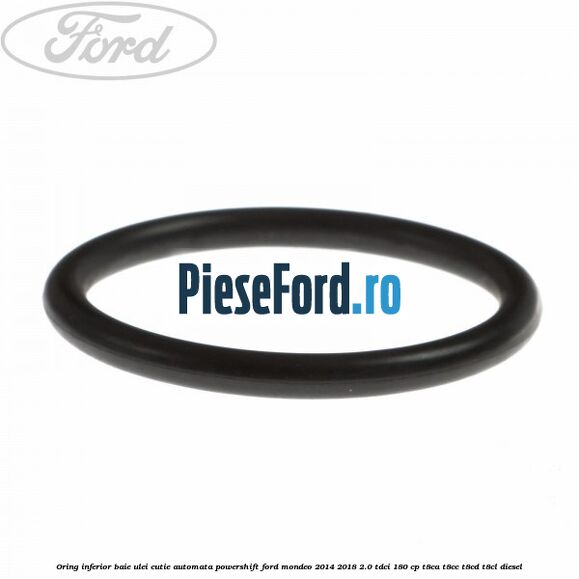 Oring inferior baie ulei cutie automata Powershift Ford Mondeo 2014-2018 2.0 TDCi 180 cp T8CA, T8CC, T8CD, T8CL diesel