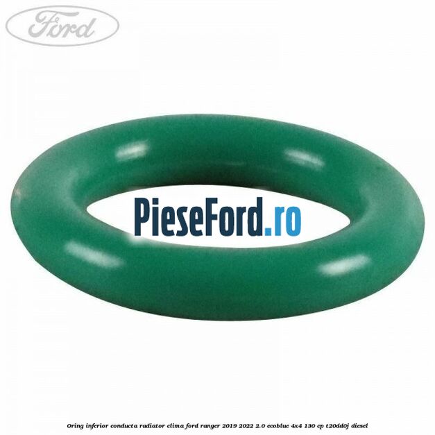 Oring inferior conducta radiator clima Ford Ranger 2019-2022 2.0 EcoBlue 4x4 130 cp T20DD0J diesel