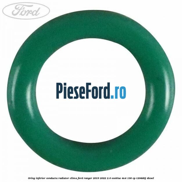 Oring inferior conducta radiator clima Ford Ranger 2019-2022 2.0 EcoBlue 4x4 130 cp T20DD0J diesel