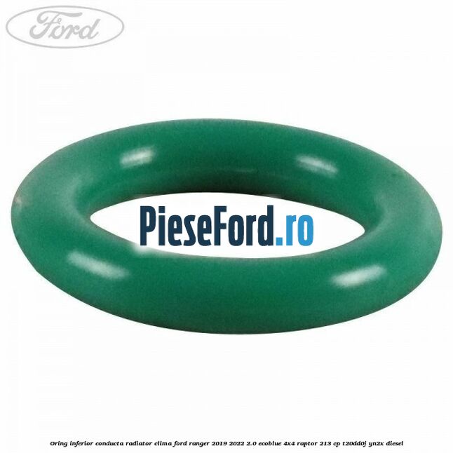 Oring inferior conducta radiator clima Ford Ranger 2019-2022 2.0 EcoBlue 4x4 Raptor 213 cp T20DD0J, YN2X diesel