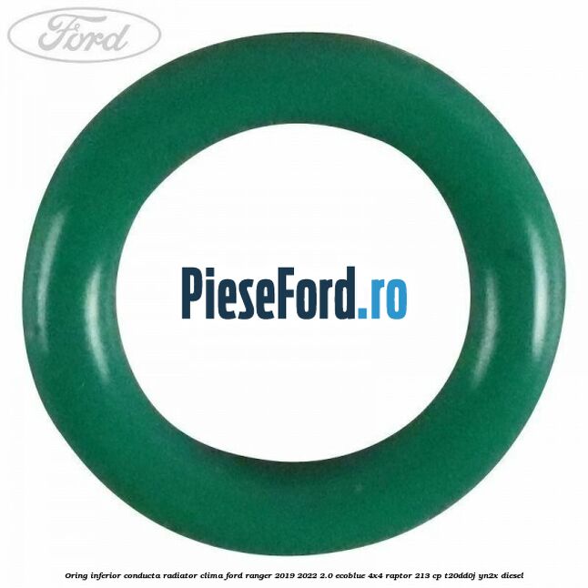 Oring inferior conducta radiator clima Ford Ranger 2019-2022 2.0 EcoBlue 4x4 Raptor 213 cp T20DD0J, YN2X diesel