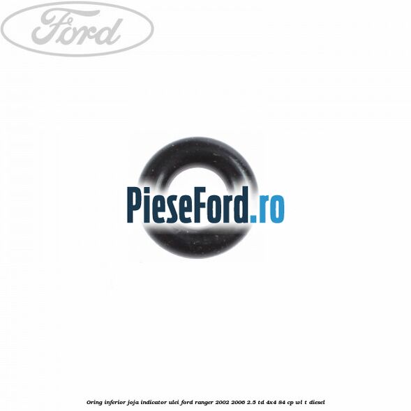 Oring inferior joja indicator ulei Ford Ranger 2002-2006 2.5 TD 4x4 84 cp WL-T diesel