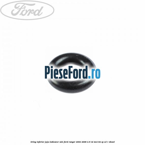 Oring inferior joja indicator ulei Ford Ranger 2002-2006 2.5 TD 4x4 84 cp WL-T diesel