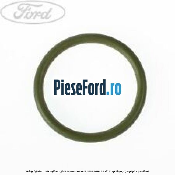 Oring inferior turbosuflanta Ford Tourneo Connect 2002-2014 1.8 Di 75 cp BHPA, P7PA, P7PB, R2PA diesel