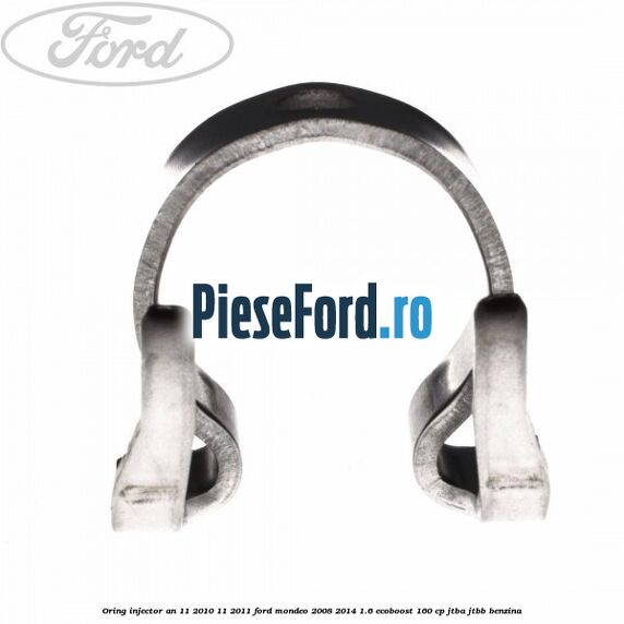 Oring injector an 11/2010-11/2011 Ford Mondeo 2008-2014 1.6 EcoBoost 160 cp Oring injector an 11/2010-11/2011 Ford Mondeo 2008-2014 1.6 EcoBoost 160 cp JTBA, JTBB benzina