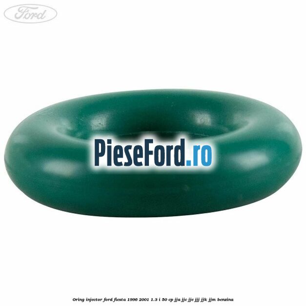 Oring injector Ford Fiesta 1996-2001 1.3 i 50 cp JJA, JJC, JJE, JJJ, JJK, JJM benzina