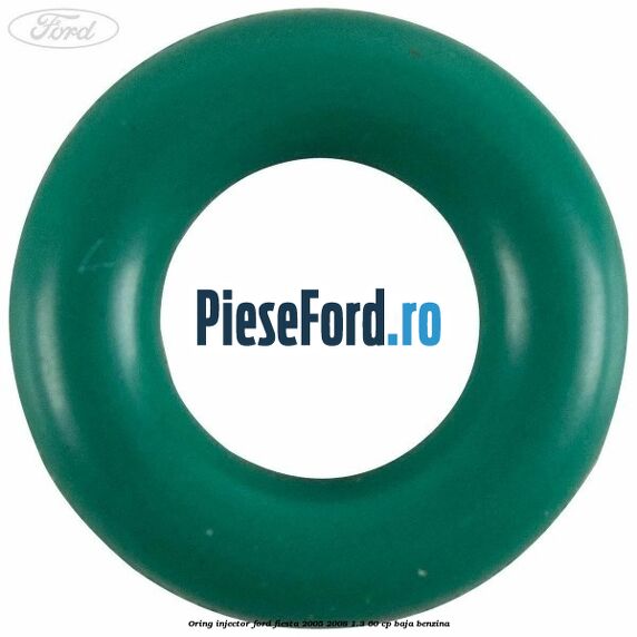 Oring injector Ford Fiesta 2005-2008 1.3 60 cp BAJA benzina