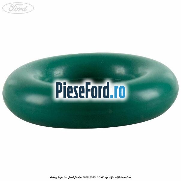 Oring injector Ford Fiesta 2005-2008 1.3 69 cp A9JA, A9JB benzina