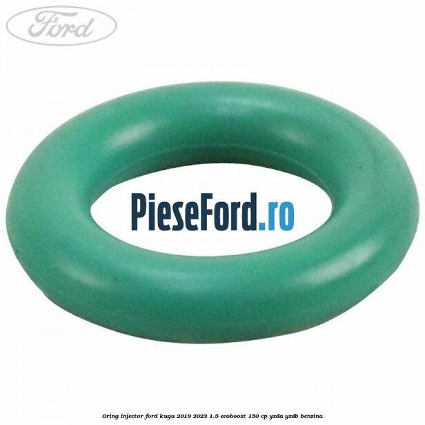 Oring injector Ford Kuga 2019-2023 1.5 EcoBoost 150 cp YZDA, YZDB benzina
