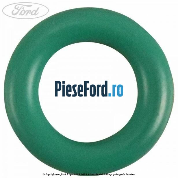 Oring injector Ford Kuga 2019-2023 1.5 EcoBoost 150 cp YZDA, YZDB benzina