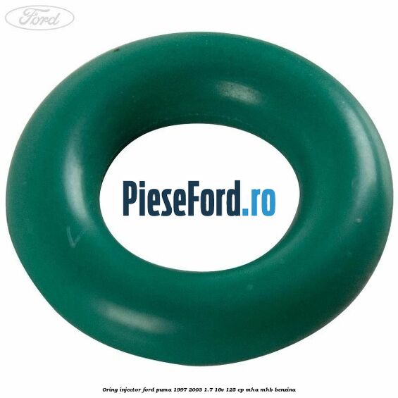 Oring injector Ford Puma 1997-2003 1.7 16V 125 cp MHA, MHB benzina