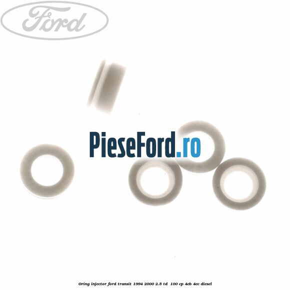 Oring injector Ford Transit 1994-2000 2.5 TD 100 cp Oring injector Ford Transit 1994-2000 2.5 TD 100 cp 4EB, 4EC diesel