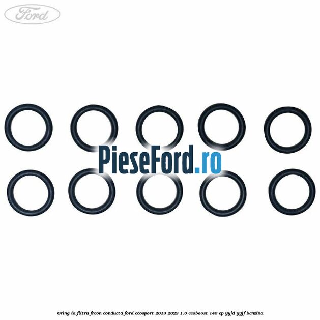 Oring la filtru freon conducta Ford EcoSport 2019-2023 1.0 EcoBoost 140 cp YYJD, YYJF benzina