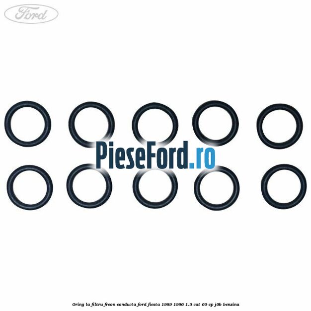 Oring la filtru freon conducta Ford Fiesta 1989-1996 1.3 CAT 60 cp J6B benzina