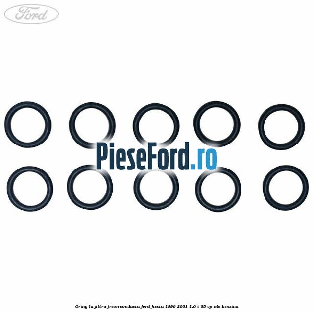 Oring la filtru freon conducta Ford Fiesta 1996-2001 1.0 i 65 cp Oring la filtru freon conducta Ford Fiesta 1996-2001 1.0 i 65 cp C4E benzina