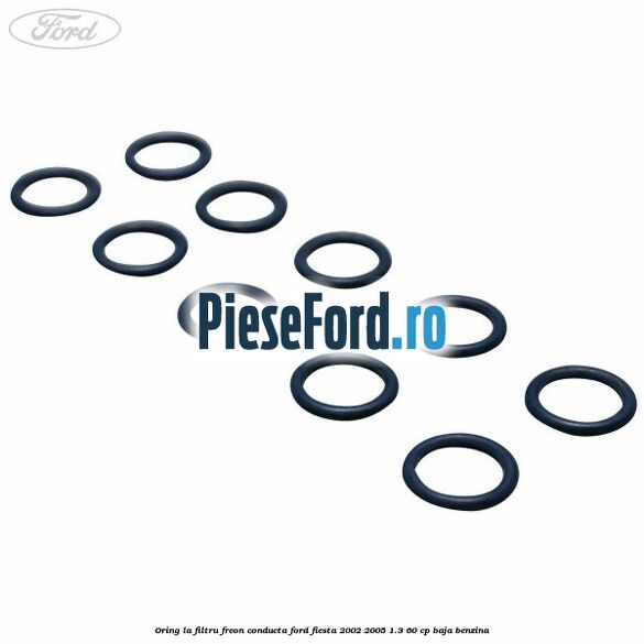 Oring la filtru freon conducta Ford Fiesta 2002-2005 1.3 60 cp BAJA benzina