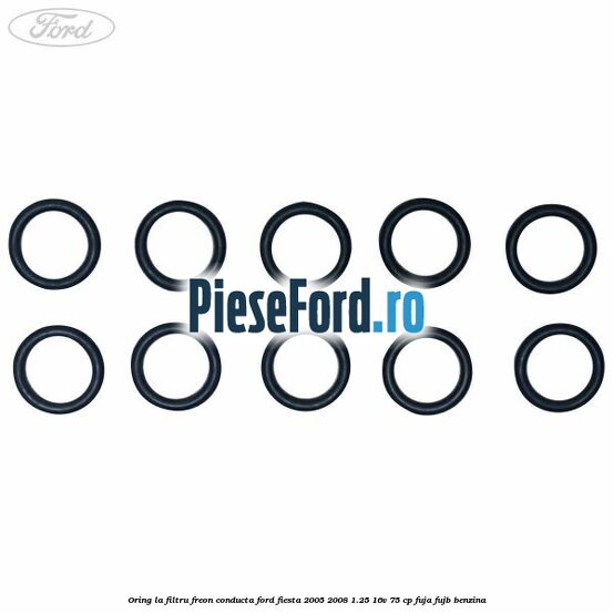Oring la filtru freon conducta Ford Fiesta 2005-2008 1.25 16V 75 cp FUJA, FUJB benzina