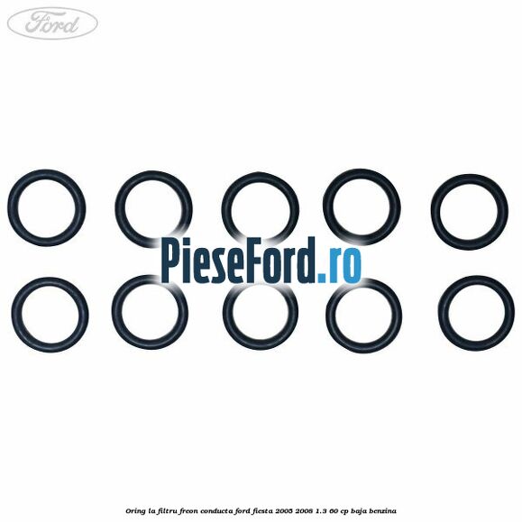 Oring la filtru freon conducta Ford Fiesta 2005-2008 1.3 60 cp BAJA benzina