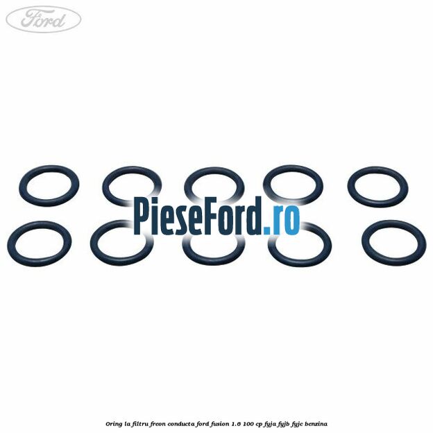 Oring la filtru freon conducta Ford Fusion 1.6 100 cp Oring la filtru freon conducta Ford Fusion 1.6 100 cp FYJA, FYJB, FYJC benzina
