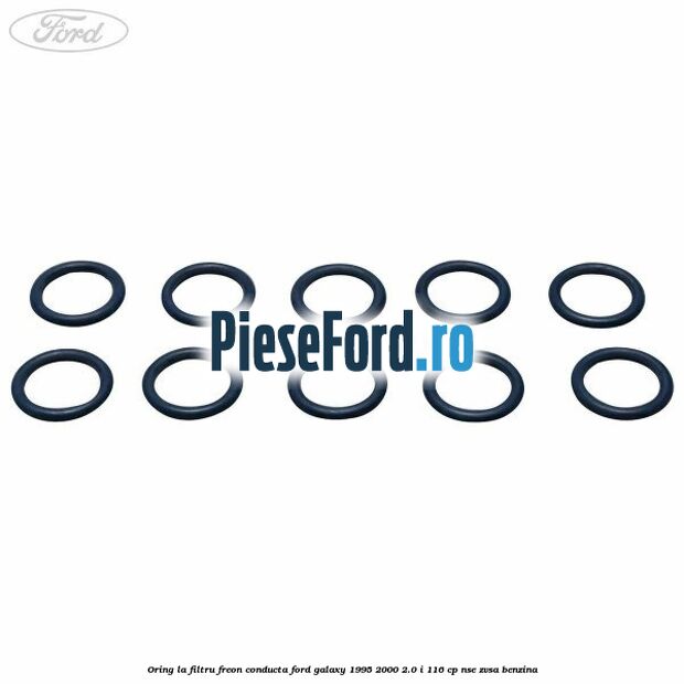 Oring la filtru freon conducta Ford Galaxy 1995-2000 2.0 i 116 cp NSE, ZVSA benzina