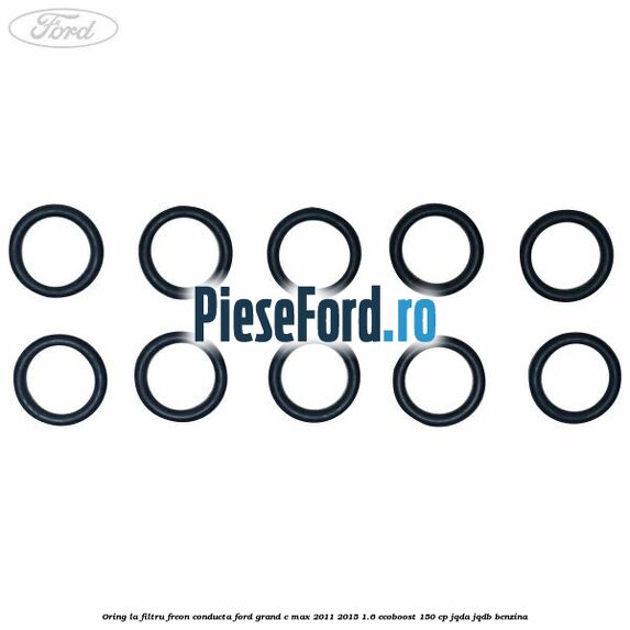 Oring la filtru freon conducta Ford Grand C-Max 2011-2015 1.6 EcoBoost 150 cp JQDA, JQDB benzina