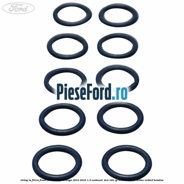 Oring la filtru freon conducta Ford Kuga 2013-2016 1.5 EcoBoost 4x4 182 cp M9MA, M9MB, M9MC, M9MD benzina