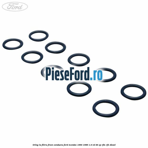 Oring la filtru freon conducta Ford Mondeo 1993-1996 1.8 TD 88 cp RFM, RFN diesel