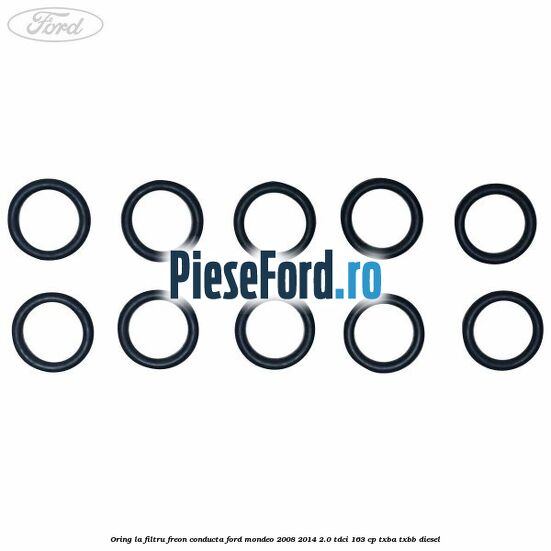 Oring la filtru freon conducta Ford Mondeo 2008-2014 2.0 TDCi 163 cp Oring la filtru freon conducta Ford Mondeo 2008-2014 2.0 TDCi 163 cp TXBA, TXBB diesel