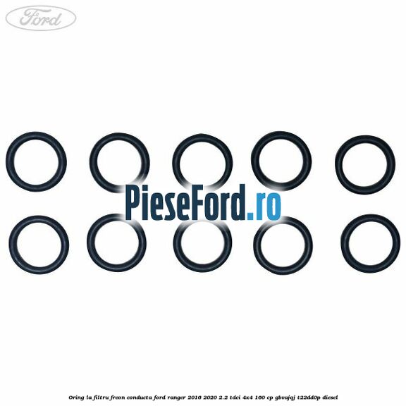 Oring la filtru freon conducta Ford Ranger 2016-2020 2.2 TDCi 4x4 160 cp GBVAJQJ, T22DD0P diesel