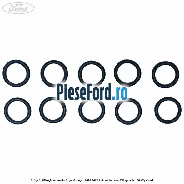 Oring la filtru freon conducta Ford Ranger 2019-2022 2.0 EcoBlue 4x4 170 cp BC2X, T20DD0J diesel