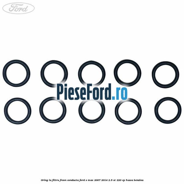 Oring la filtru freon conducta Ford S-Max 2007-2014 2.5 ST 220 cp HUWA benzina