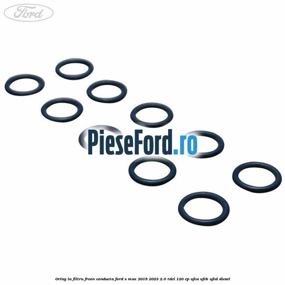 Oring la filtru freon conducta Ford S-Max 2015-2023 2.0 TDCi 120 cp UFCA, UFCB, UFCD diesel