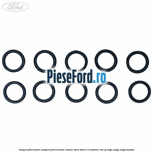 Oring la filtru freon conducta Ford Tourneo Connect 2013-2018 1.0 EcoBoost 100 cp B3GA, M2GA, M2GB benzina