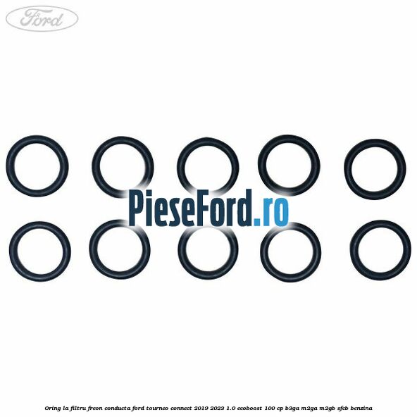 Oring la filtru freon conducta Ford Tourneo Connect 2019-2023 1.0 EcoBoost 100 cp B3GA, M2GA, M2GB, SFCB benzina