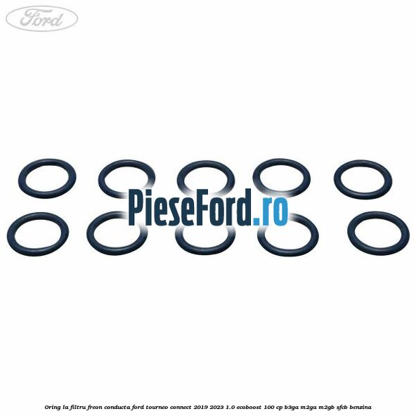 Oring la filtru freon conducta Ford Tourneo Connect 2019-2023 1.0 EcoBoost 100 cp B3GA, M2GA, M2GB, SFCB benzina