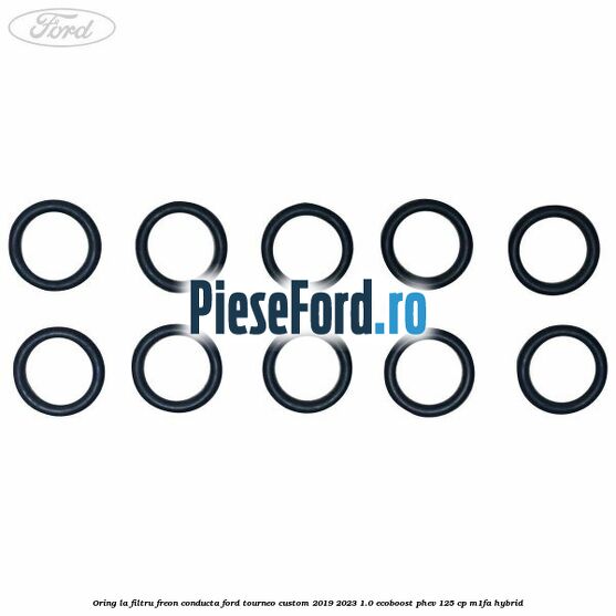Oring la filtru freon conducta Ford Tourneo Custom 2019-2023 1.0 EcoBoost PHEV 125 cp M1FA Hybrid
