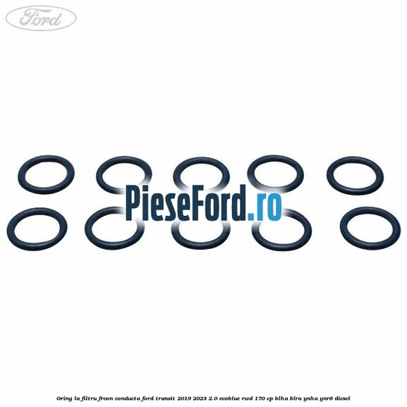 Oring la filtru freon conducta Ford Transit 2019-2023 2.0 EcoBlue RWD 170 cp BLHA, BLRA, YNHA, YNR6 diesel