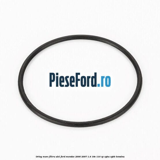 Oring mare filtru ulei Ford Mondeo 2000-2007 1.8 16V 110 cp CGBA, CGBB benzina